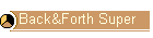 Back&Forth Super