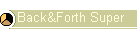 Back&Forth Super
