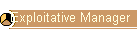 Exploitative Manager