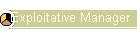 Exploitative Manager