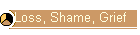 Loss, Shame, Grief