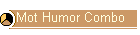 Mot Humor Combo