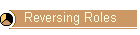 Reversing Roles