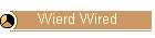 Wierd Wired